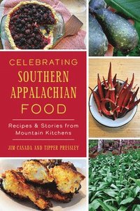 bokomslag Celebrating Southern Appalachian Food: Recipes & Stories from Mountain Kitchens
