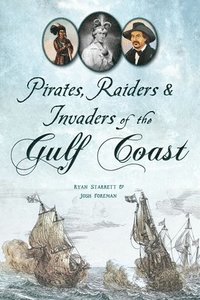 bokomslag Pirates, Raiders & Invaders of the Gulf Coast
