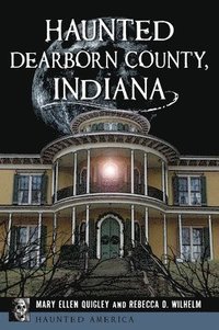 bokomslag Haunted Dearborn County, Indiana
