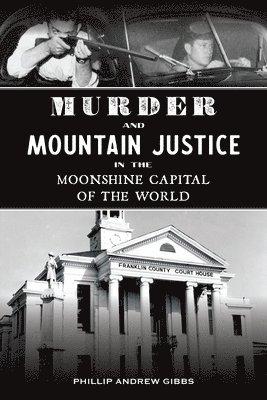 bokomslag Murder and Mountain Justice in the Moonshine Capital of the World