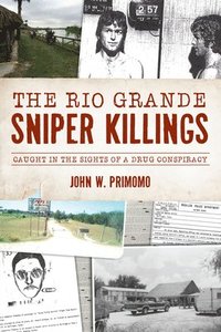 bokomslag The Rio Grande Sniper Killings: Caught in the Sights of a Drug Conspiracy