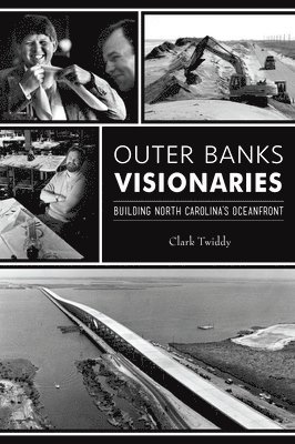 Outer Banks Visionaries: Building North Carolina's Oceanfront 1