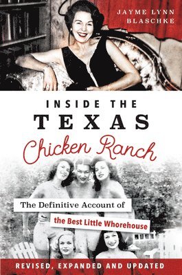 Inside the Texas Chicken Ranch: The Definitive Account of the Best Little Whorehouse 1