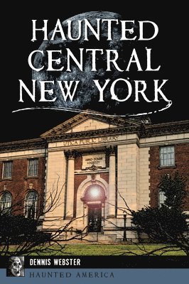 Haunted Central New York 1