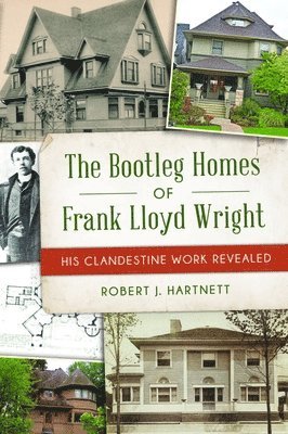 bokomslag The Bootleg Homes of Frank Lloyd Wright