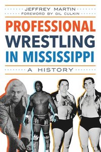 bokomslag Professional Wrestling in Mississippi: A History