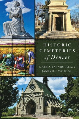 Mark A. Barnhouse, Sr. James M. Cavoto, Mark A Barnhouse, Sr James M Cavoto - Historic Cemeteries of Denver, Häftad
