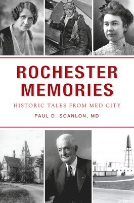 Paul D. Scanlon, Paul D Scanlon - Rochester Memories: Historic Tales from Med City, Häftad