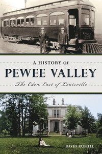 bokomslag A History of Pewee Valley: The Eden East of Louisville