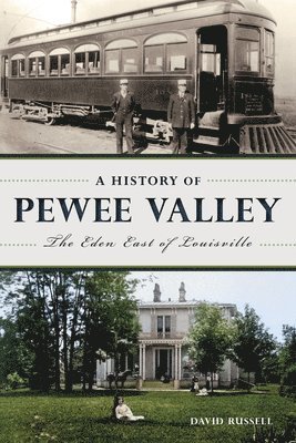 A History of Pewee Valley: The Eden East of Louisville 1