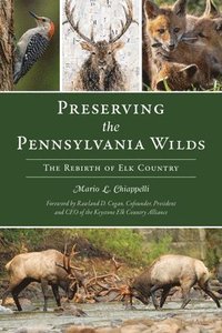 bokomslag Preserving the Pennsylvania Wilds: The Rebirth of Elk Country