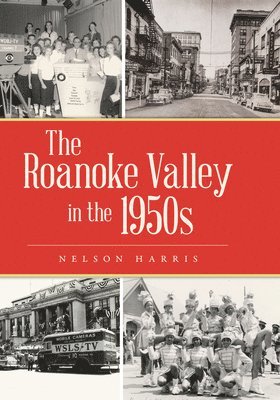 The Roanoke Valley in the 1950s 1