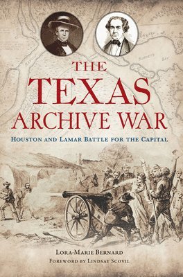 bokomslag The Texas Archive War: Houston and Lamar Battle for the Capital