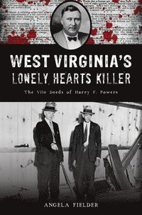 bokomslag West Virginia's Lonely Hearts Killer: The Vile Deeds of Harry F. Powers