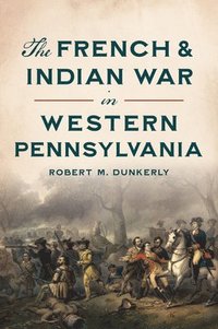 bokomslag The French & Indian War in Western Pennsylvania