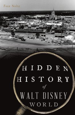 Hidden History of Walt Disney World 1