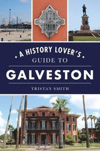 bokomslag A History Lover's Guide to Galveston