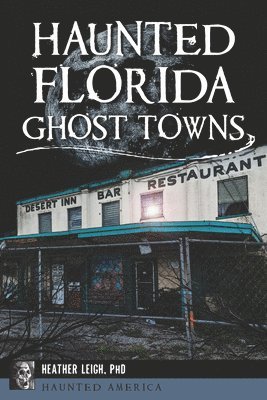 Haunted Florida Ghost Towns 1