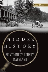 bokomslag Hidden History of Montgomery County, Maryland