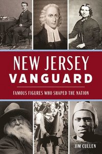 bokomslag New Jersey Vanguard: Famous Figures Who Shaped the Nation