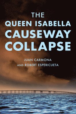 Juan Carmona, Robert Espericueta - The Queen Isabella Causeway Collapse, Häftad