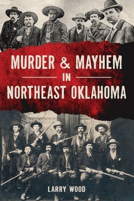 bokomslag Murder & Mayhem in Northeast Oklahoma