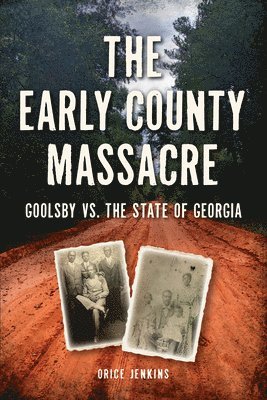 bokomslag The Early County Massacre: Goolsby vs. the State of Georgia