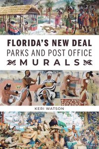 bokomslag Florida's New Deal Parks and Post Office Murals