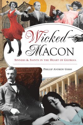 Wicked Macon: Sinners & Saints in the Heart of Georgia 1