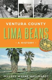bokomslag Ventura County Lima Beans: A History