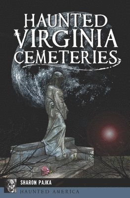 bokomslag Haunted Virginia Cemeteries
