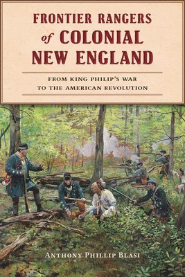 bokomslag Frontier Rangers of Colonial New England: From King Philip's War to the American Revolution