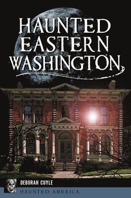 Haunted Eastern Washington 1