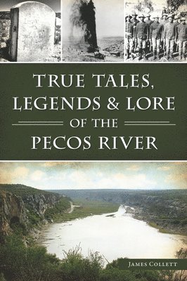 bokomslag True Tales, Legends & Lore of the Pecos River