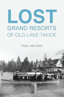 bokomslag Lost Grand Resorts of Old Lake Tahoe