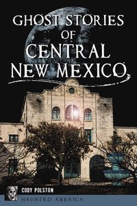 bokomslag Ghost Stories of Central New Mexico