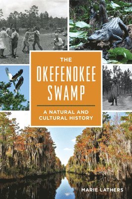 Marie Lathers - The Okefenokee Swamp: A Natural and Cultural History, Häftad