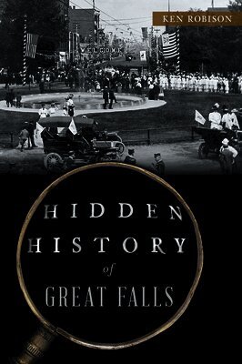 Ken Robison - Hidden History of Great Falls, Häftad