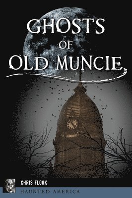Ghosts of Old Muncie 1