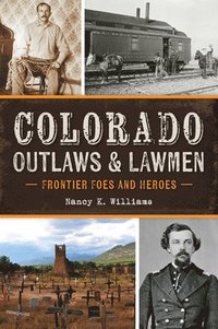 bokomslag Colorado Outlaws & Lawmen: Frontier Foes and Heroes