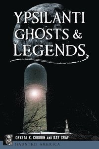 bokomslag Ypsilanti Ghosts & Legends