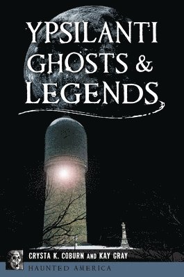Ypsilanti Ghosts & Legends 1