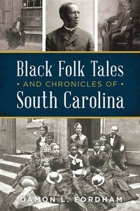 bokomslag Black Folk Tales and Chronicles of South Carolina