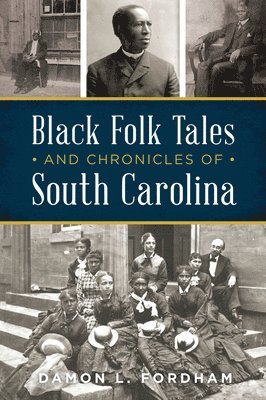 bokomslag Black Folk Tales and Chronicles of South Carolina