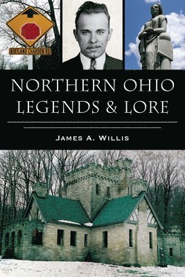 James A. Willis, James A Willis - Northern Ohio Legends & Lore, Häftad