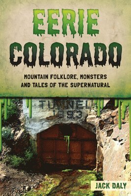 bokomslag Eerie Colorado: Mountain Folklore, Monsters and Tales of the Supernatural