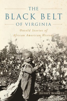 The Black Belt of Virginia: Untold Stories of African American History
