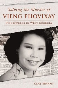 bokomslag Solving the Murder of Vieng Phovixay: Evil Dwells in West Georgia