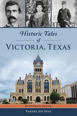 bokomslag Historic Tales of Victoria, Texas