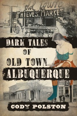 Cody Polston - Dark Tales of Old Town Albuquerque, Häftad